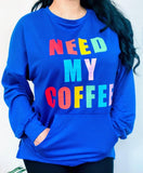 Need My Coffee Black Pullover Sweatshirt